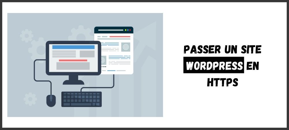 You are currently viewing Comment passer un site WordPress en https ?