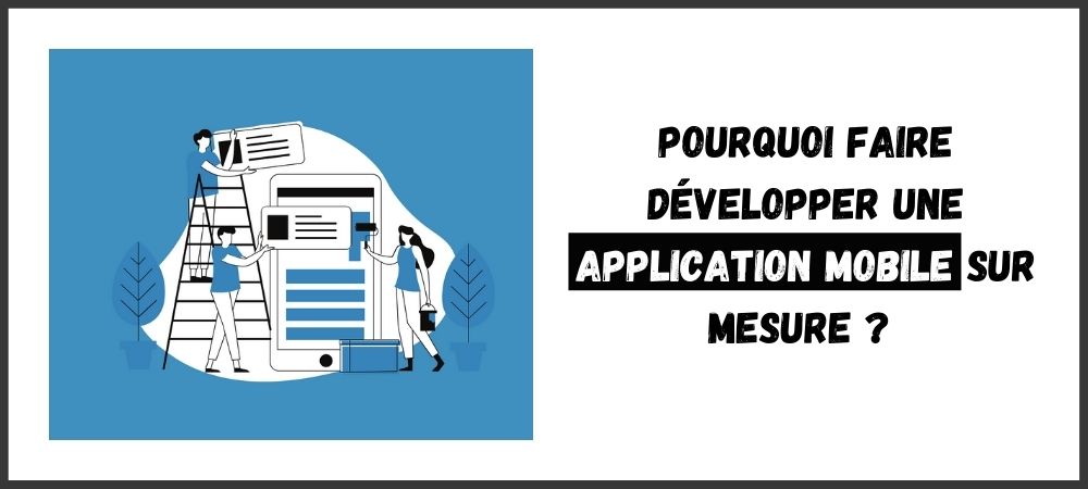 You are currently viewing Pourquoi faire développer une application mobile sur mesure ?