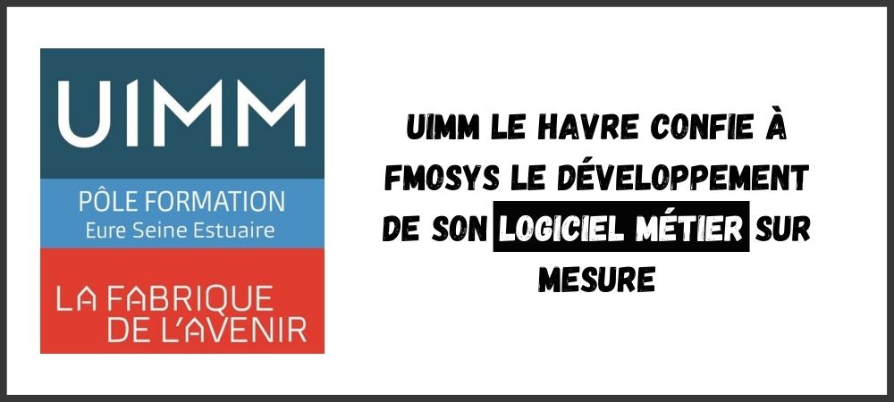 You are currently viewing UIMM Le Havre confie à FMOSys le développement de son logiciel métier sur mesure